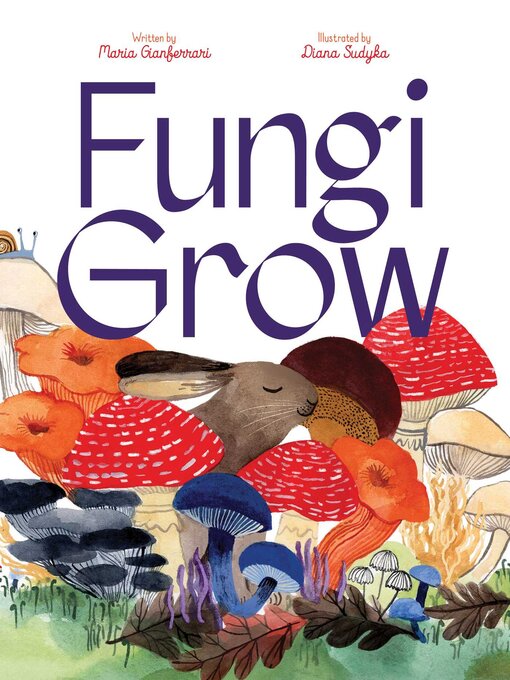 Title details for Fungi Grow by Maria Gianferrari - Available